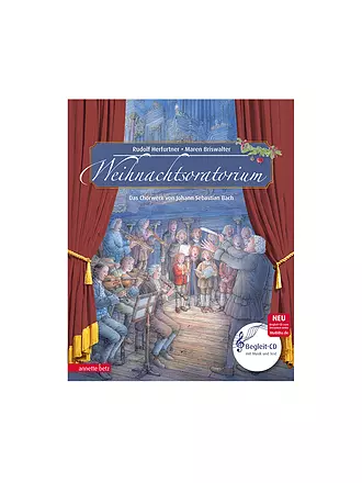 ANNETTE BETZ VERLAG | Das Weihnachtsoratorium - Mein erstes Musikbilderbuch mit CD und zum Streamen | 
